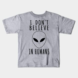 I Don't Believe In Humans - Alien, Aesthetic, Meme Kids T-Shirt